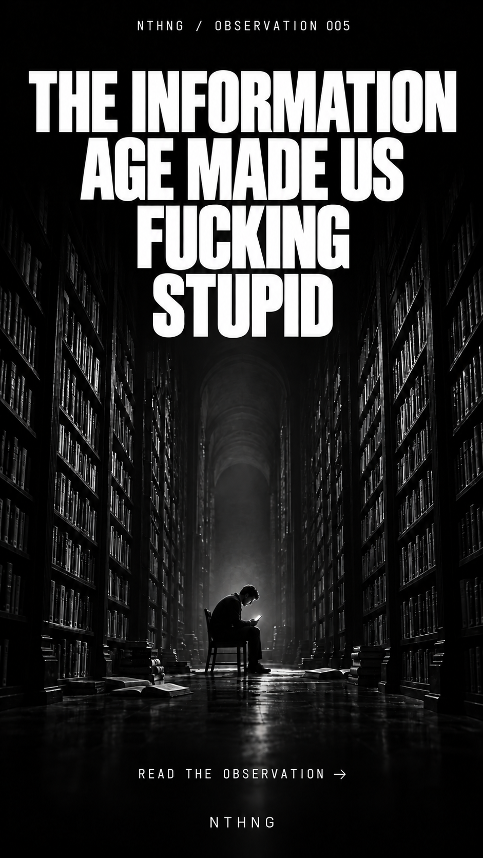 The Information Age Made Us Fucking Stupid